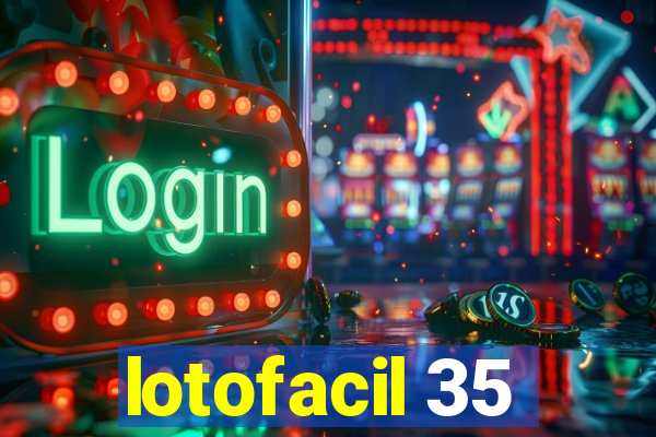 lotofacil 35