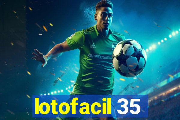 lotofacil 35