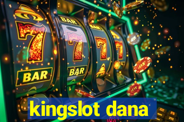 kingslot dana