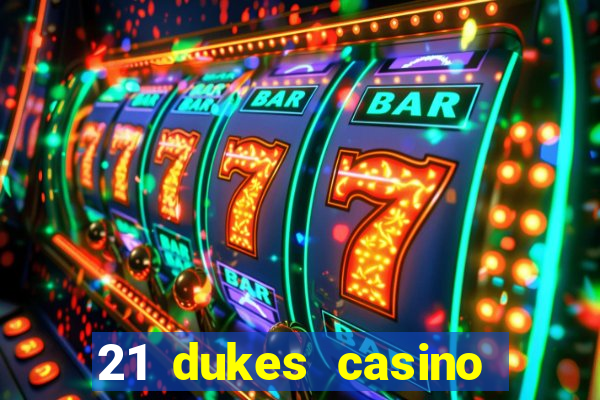 21 dukes casino play online