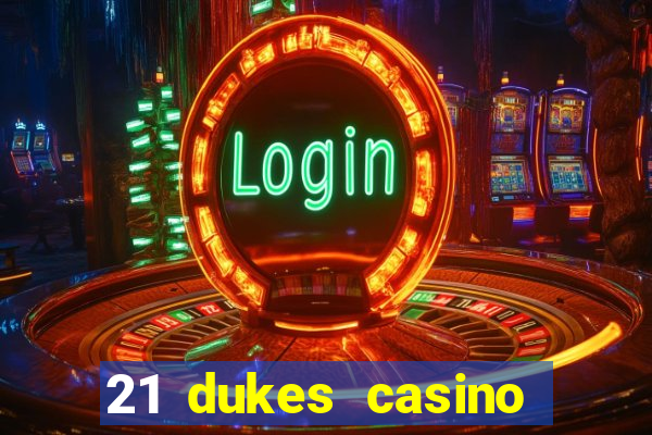 21 dukes casino play online