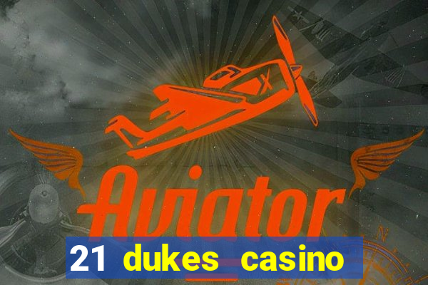 21 dukes casino play online