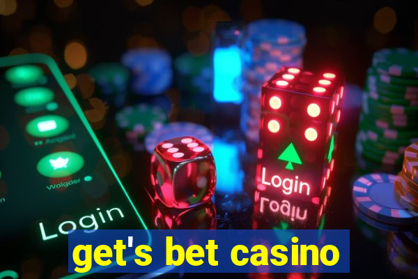 get's bet casino