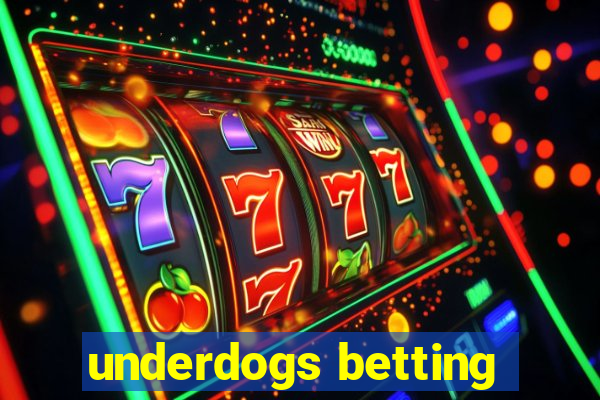 underdogs betting