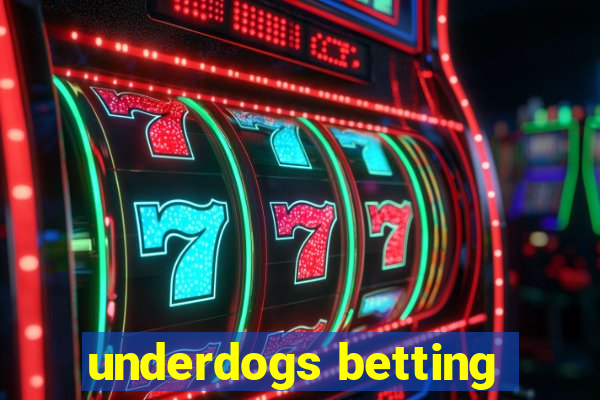 underdogs betting