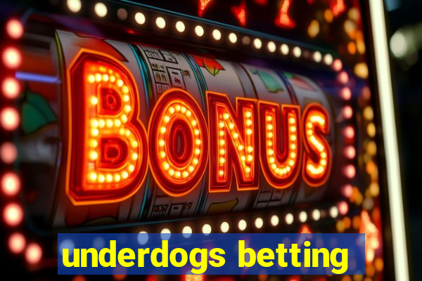 underdogs betting