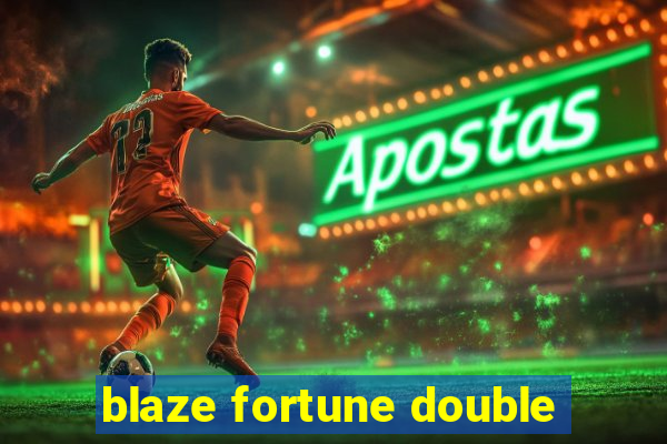 blaze fortune double