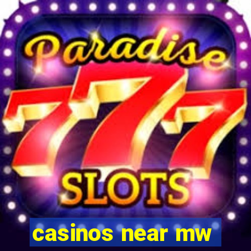 casinos near mw