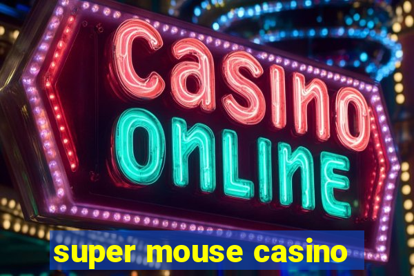 super mouse casino