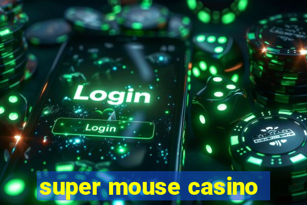 super mouse casino