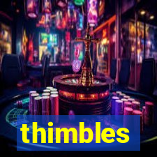 thimbles