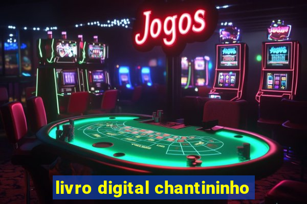 livro digital chantininho