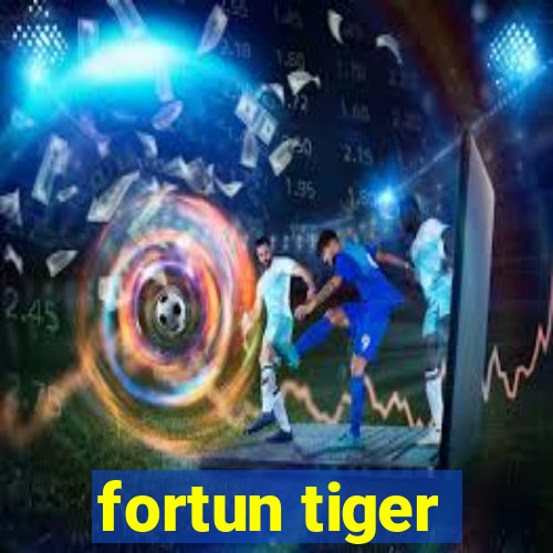 fortun tiger