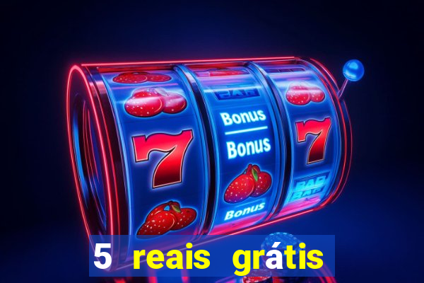 5 reais grátis para apostar cassino