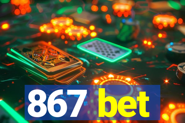 867 bet