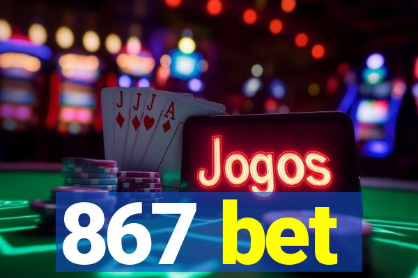 867 bet