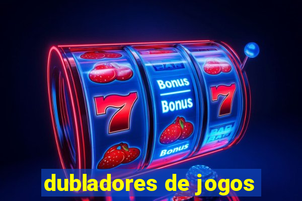 dubladores de jogos