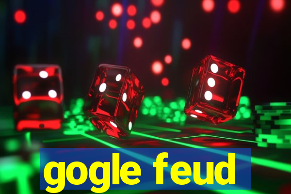 gogle feud