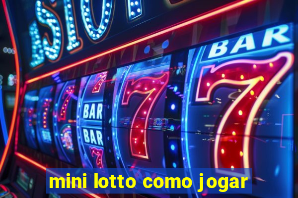 mini lotto como jogar