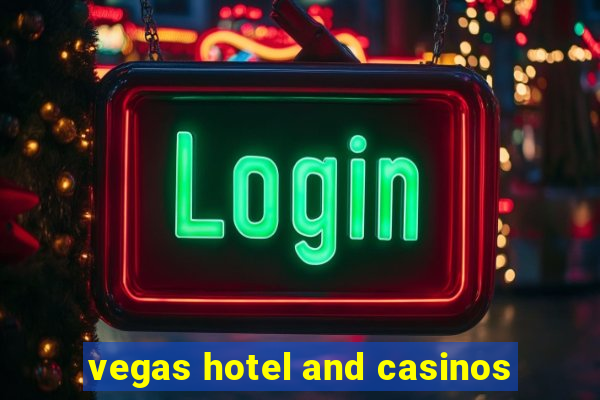 vegas hotel and casinos