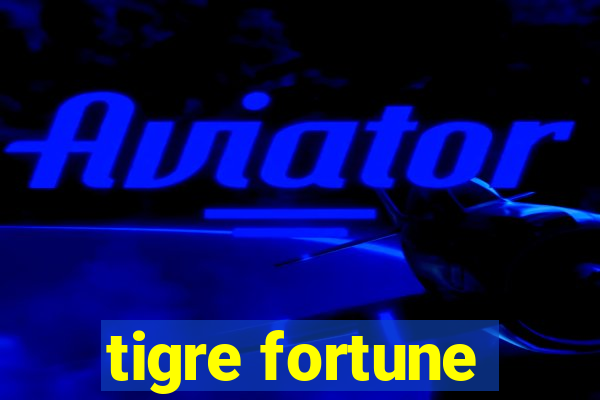 tigre fortune