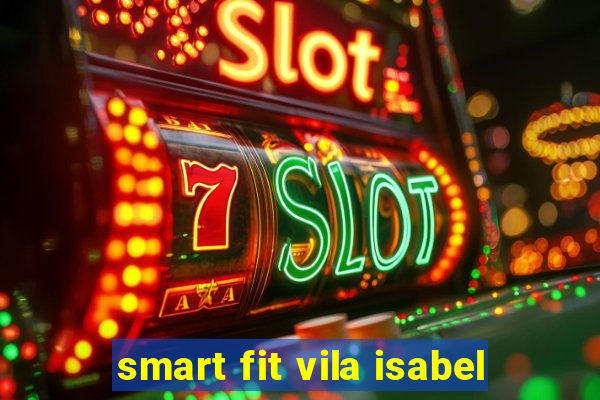 smart fit vila isabel