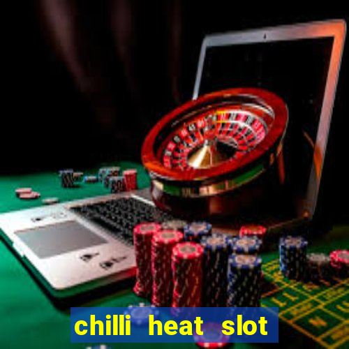 chilli heat slot soldi veri