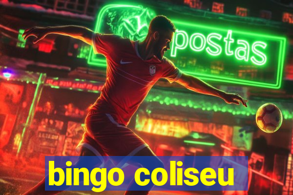 bingo coliseu