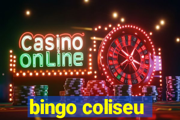 bingo coliseu