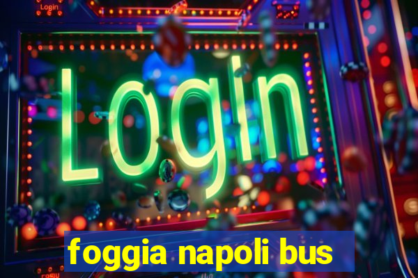 foggia napoli bus