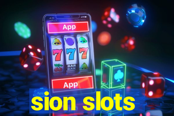 sion slots