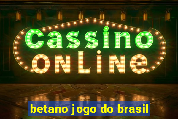 betano jogo do brasil