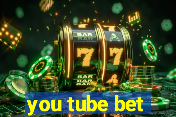 you tube bet