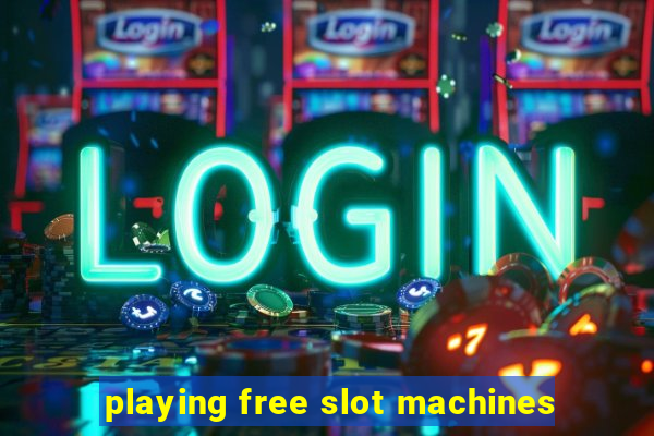 playing free slot machines