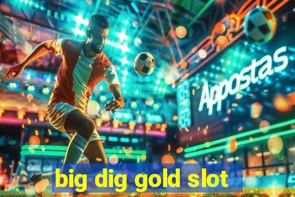 big dig gold slot