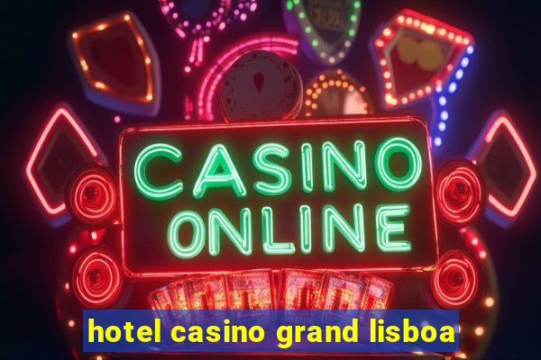 hotel casino grand lisboa