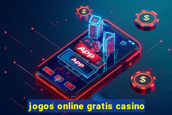 jogos online gratis casino