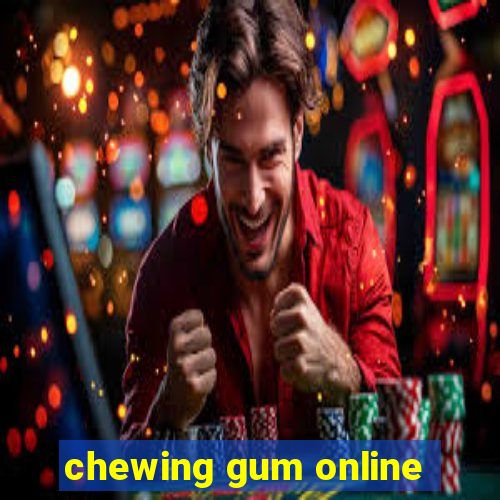 chewing gum online