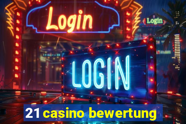 21 casino bewertung