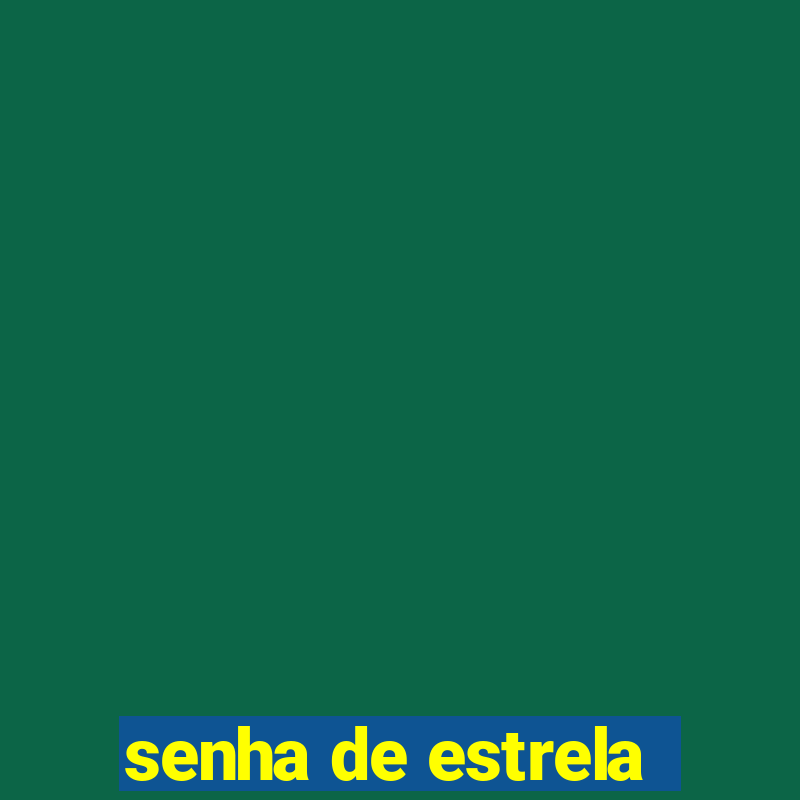 senha de estrela