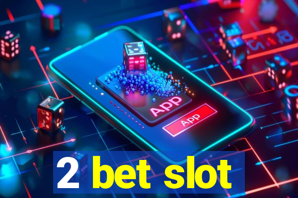 2 bet slot