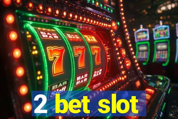 2 bet slot