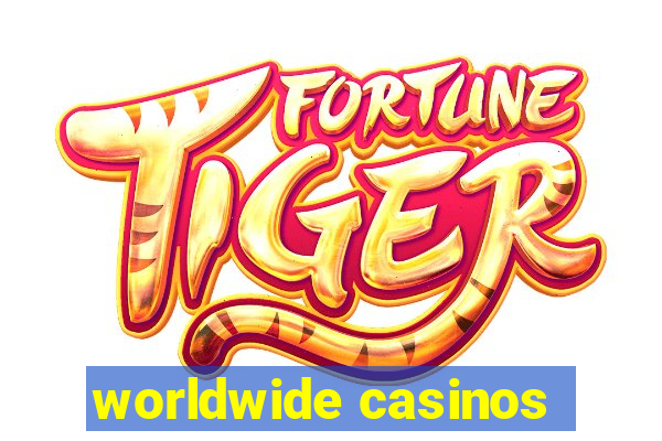 worldwide casinos