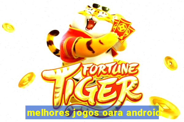 melhores jogos oara android