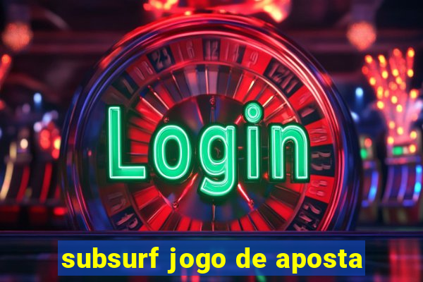 subsurf jogo de aposta