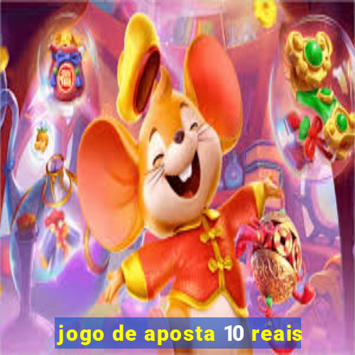 jogo de aposta 10 reais