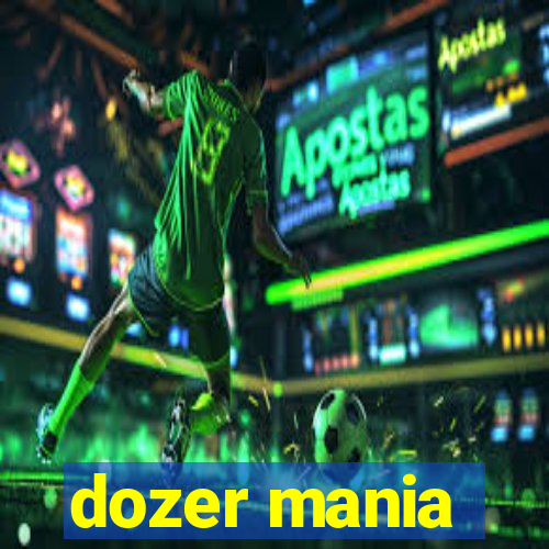 dozer mania