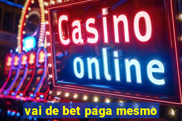 vai de bet paga mesmo