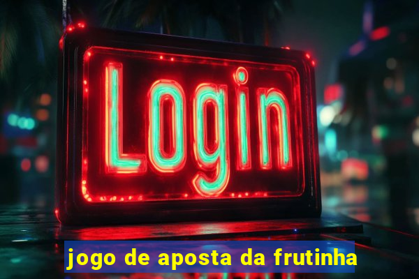 jogo de aposta da frutinha