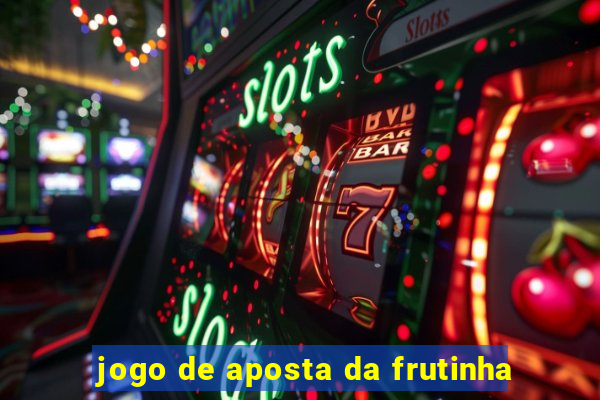 jogo de aposta da frutinha